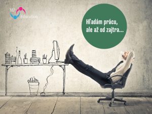 Hľadám prácu, ale až od zajtra…