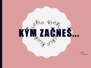 KÝM ZAČNEŠ… (8.–9. ročník)