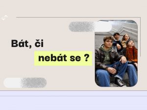 (6.–9. TŘ. A I.–II.) Bát se, či nebát se…?