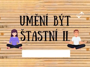 (6.–9. tř.) Umění být šťastní II.